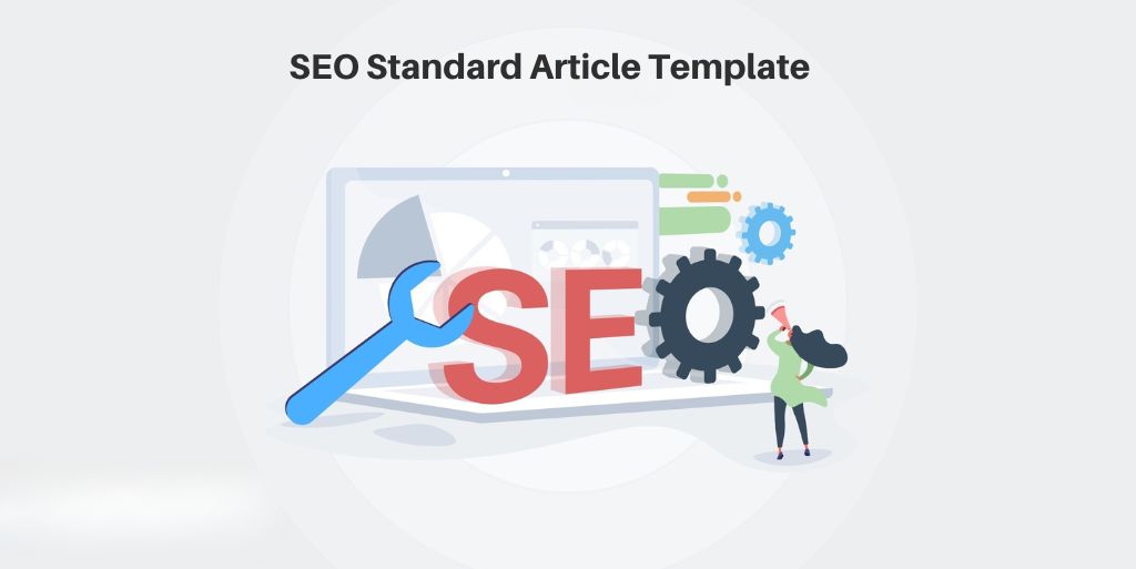 Mẫu bài viết chuẩn SEO: Công thức tạo nội dung bền vững & chinh phục Google 2 Mẫu Bài Viết Chuẩn SEO